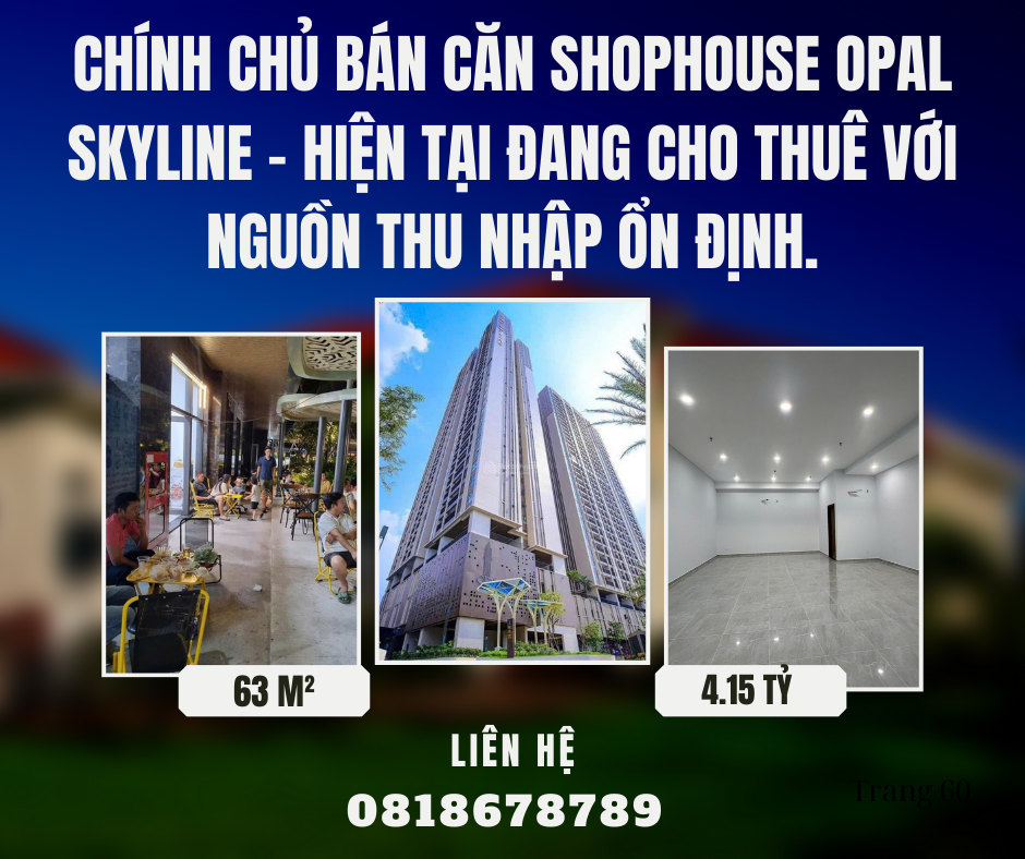 https://batdongsanviet.info.vn/chinh-chu-ban-can-shophouse-opal-skyline-hien-tai-dang-cho-thue-voi-nguon-thu-nhap-on-dinh-j190632.html