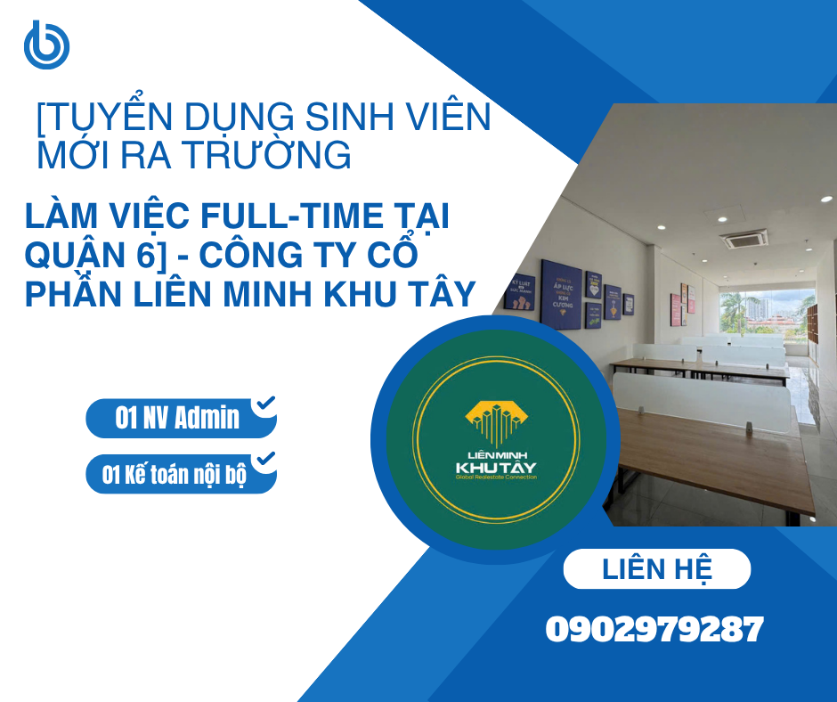 https://batdongsanviet.info.vn/tuyen-dung-sinh-vien-moi-ra-truong-lam-viec-full-time-tai-quan-6-cong-ty-co-phan-lien-minh-khu-tay-j194230.html