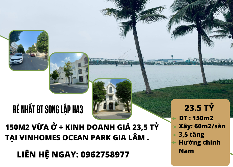 https://batdongsanviet.info.vn/re-nhat-bt-song-lap-ha3-150m2-vua-o-kinh-doanh-gia-23-5-ty-tai-vinhomes-ocean-park-gia-lam-j187875.html
