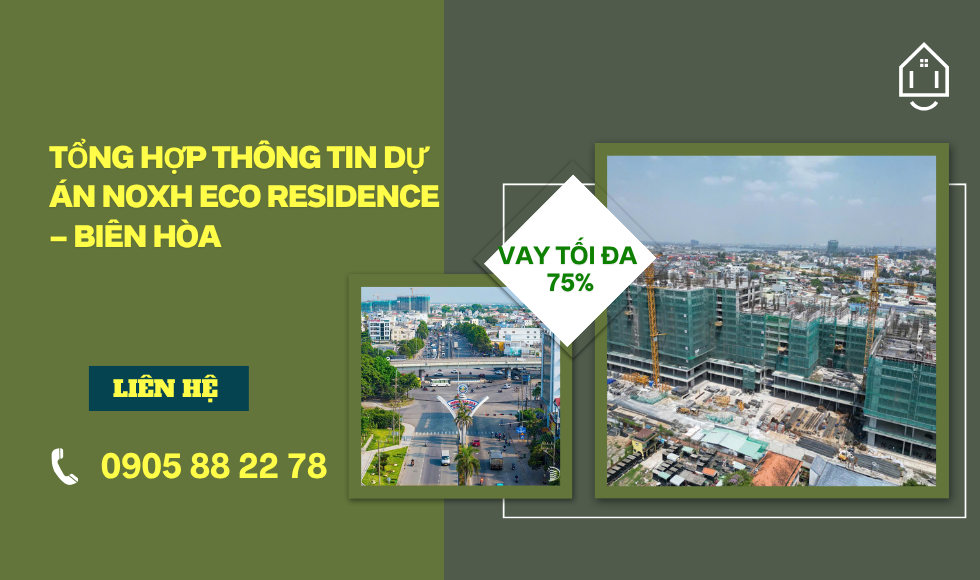 https://batdongsanviet.info.vn/tong-hop-thong-tin-du-an-noxh-eco-residence-bien-hoa-j198742.html
