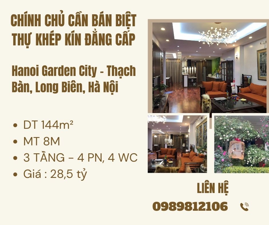 https://batdongsanviet.info.vn/chinh-chu-can-ban-biet-thu-khep-kin-dang-cap-tai-hanoi-garden-city-thach-ban-long-bien-ha-noi-j193525.html